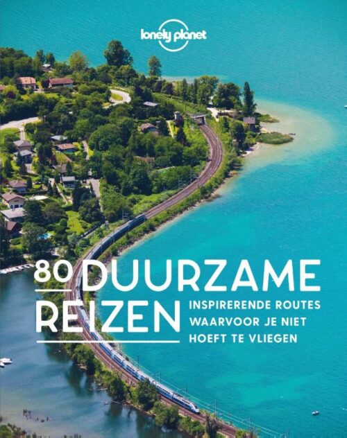 Lonely Planet - 80 Duurzaame reizen